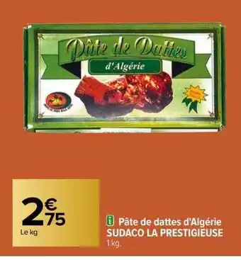 Carrefour Pâte de dattes d'algérie sudaco la prestigieuse offre