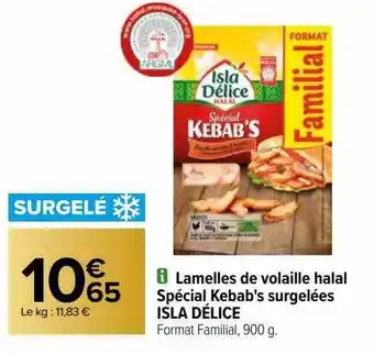 Carrefour Lamelles de volaille halal spécial kebab's surgelées isla délice offre