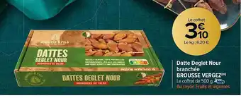 Carrefour Market Datte deglet nour branchée brousse vergez offre