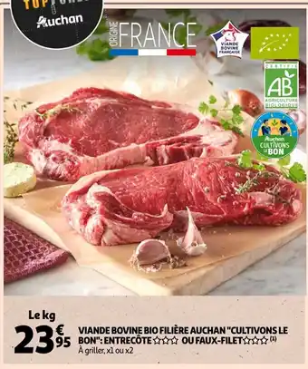 Auchan Viande Bovine Bio Filière Auchan "Cultivons Le Bon: Entrecote Ou Faux-Filet offre