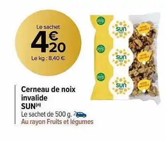 Carrefour Market Cerneau de noix invalide sun offre