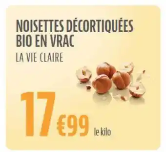 La Vie Claire Noisettes décortiquées bio en vrac la vie claire offre