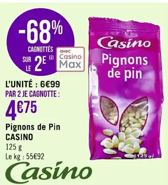 Géant Casino Pignons de pin CASINO offre