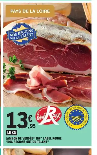 E.Leclerc Jambon de vendee IGP Label Rouge Nos regions Ont Du Talent offre