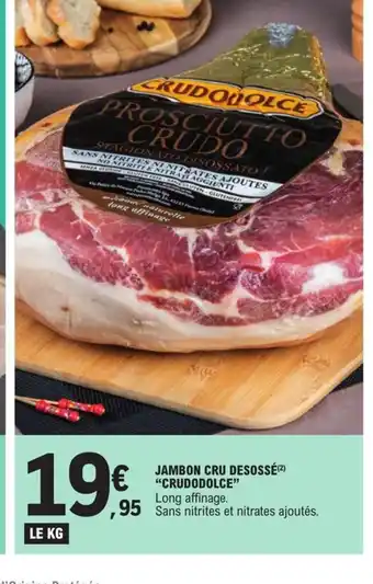 E.Leclerc Jambon Cru Desosse Crudodolce offre