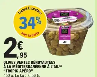 E.Leclerc Olives vertes dénoyautées à la méditerranéenne a l'Ail tropic apero offre