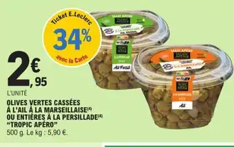E.Leclerc Olives vertes cassées à l'Ail a La Marseillaise Ou Entieres a La Persillade tropic apero offre