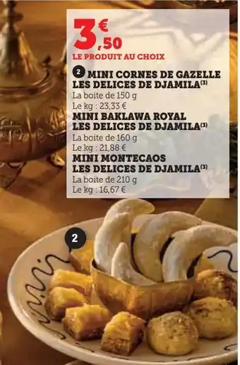 Super U Mini cornes de gazelle les delices de djamila / mini baklawa royal les delices de djamila / mini montecaos les delices de dja offre