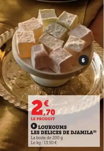 Super U Loukoums les delices de djamila offre