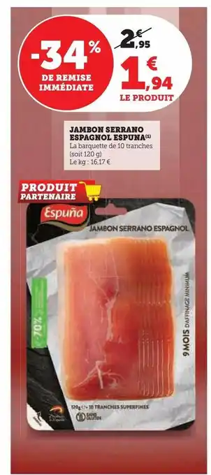 Hyper U Jambon serrano espagnol espuna offre