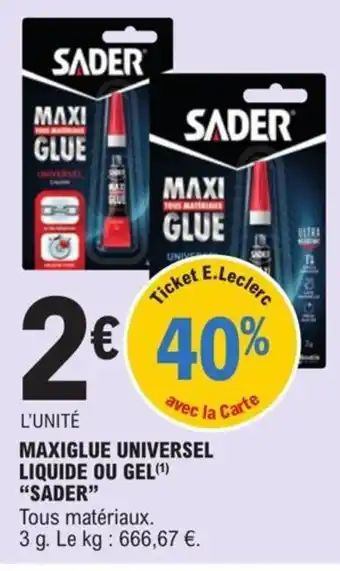 E.Leclerc Maxiglue Universel Liquide Ou Gel "Sader" offre