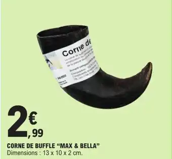 E.Leclerc Corne De Buffle "Max & Bella" offre