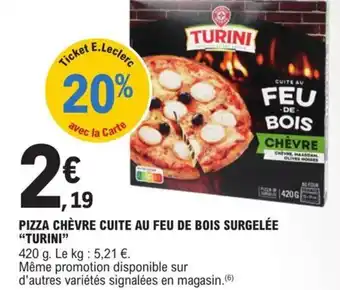 E.Leclerc Pizza Chévre Cuite Au Feu De Bois Surgélée "Turin" offre