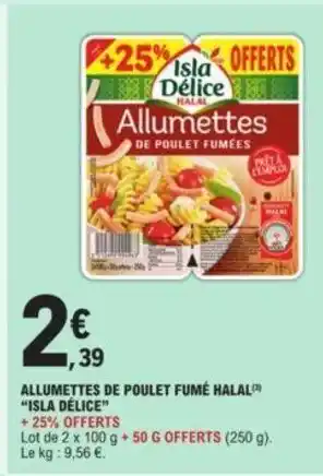 E.Leclerc Allumettes De Poulet Fumé Halal "Isla Délice" offre