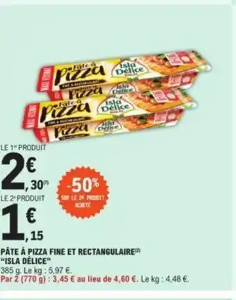 E.Leclerc Pate A Pizza Fine Et Rectangulaire "Isla Délice" offre