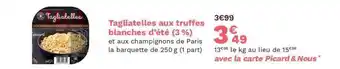 Picard Tagliatelles aux truffes blanches d'été (3%) offre