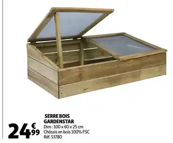 Auchan Serre Bois Gardenstar Réf.53780 offre