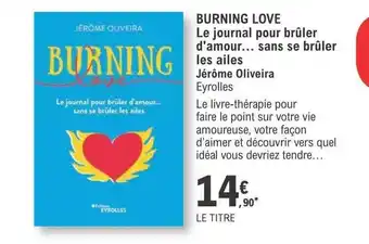 E.Leclerc Burning love le journal pour brûler d'amour...sans se brûler les ailes - jérôme oliveira offre