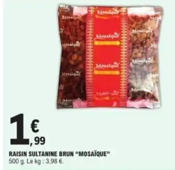 E.Leclerc Raisin sultanine brun "MOSAÏQUE" offre