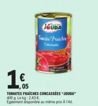 E.Leclerc Tomates fraîches concassées "JOUDA" offre