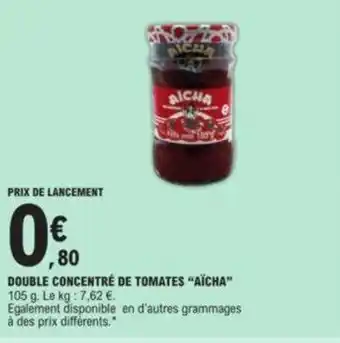 E.Leclerc Double concentré de tomates "AÏCHA" offre