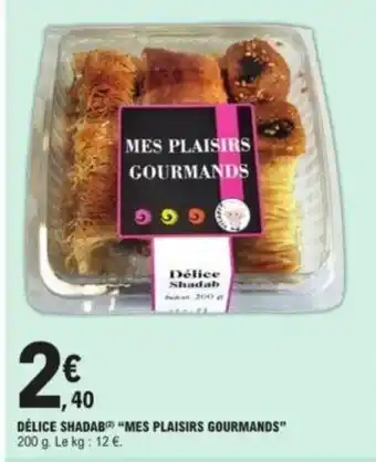 E.Leclerc Délice shadab "MES PLAISIRS GOURMANDS" offre