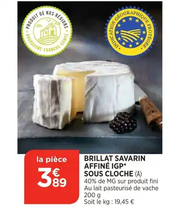 Bi1 Brillat Savarin Affiné IGP Sous Cloche offre