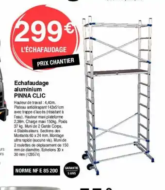 Chretien Matériaux Echafaudage aluminium pinna clic offre