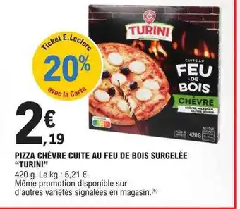 E.Leclerc Pizza chèvre cuite au feu de bois surgelée offre