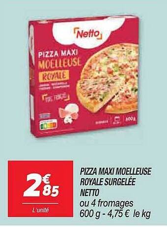 Netto Pizza maxi moelleuse royale surgelée netto offre