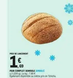 E.Leclerc Pain complet semoule surgelé offre