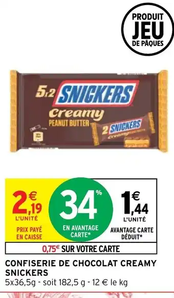Intermarché Confiserie de Chocolat Creamy Snickers offre