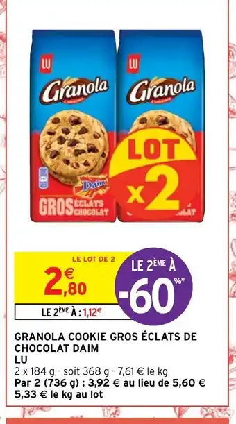 Intermarché Granola Cookie Gros éclats de Chocolat Daim Lu offre
