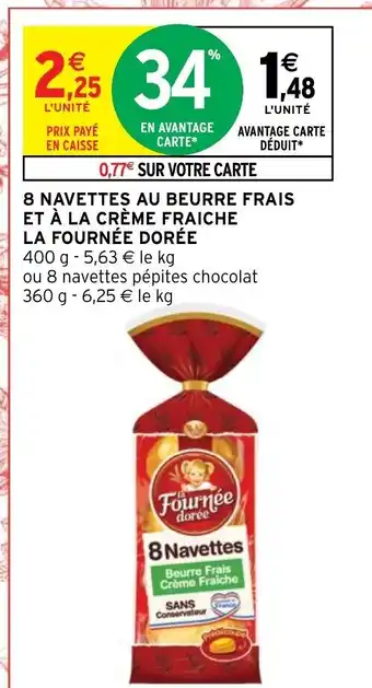 Intermarché 8 Navettes au Beurre Frais et à La Crème Fraiche La Fournée Dorée offre