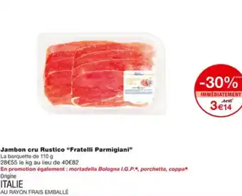 Monoprix Jambon Cru Rustice "Fratelli Parmigiani" offre