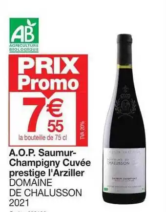 Promocash A.o.p. saumur-champigny cuvée prestige l'arziller domaine de chalusson 2021 offre