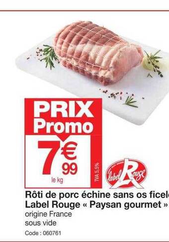 Promocash Rôti de porc échine sans os ficelé label rouge «paysan gourmet» offre