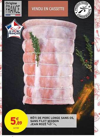 Intermarché Contact Rôti de porc longe sans os, sans filet mignon jean rozé offre