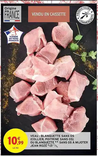 Intermarché Hyper Veau : blanquette sans os (collier, poitrine sans os) ou blanquette**sans os à mijoter jean rozé offre