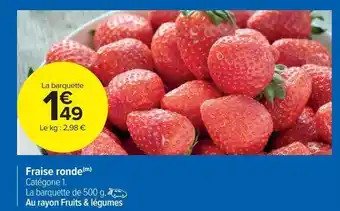 Carrefour Market Fraise ronde offre