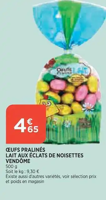 Maximarché Œufs pralinés lait aux éclats de noisettes vendôme offre