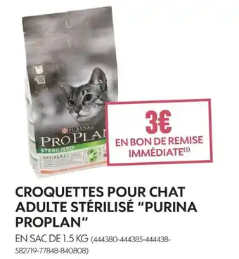 Truffaut Croquettes Pour Chat Adulte Stèrilisè "Purina Proplan" offre