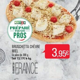 Match Bruschetta Chèvre Miel offre