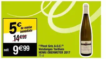 Cora x Carrefour Pinot gris a.o.c. vendanges tardives henri obermeyer 2017 offre
