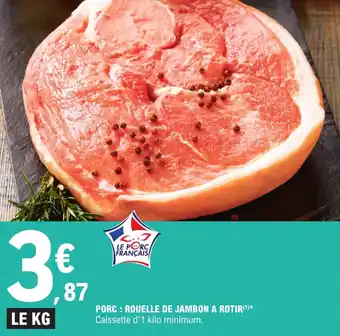 E.Leclerc Porc : rouelle de jambon a rotir offre