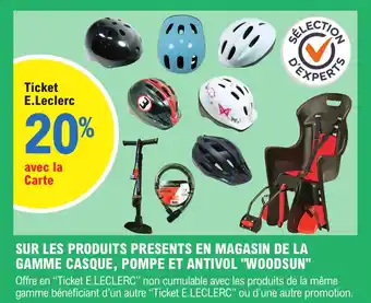E.Leclerc Sur les produits presents en magasin de la gamme casque, pompe et antivol "WOODSUN" offre