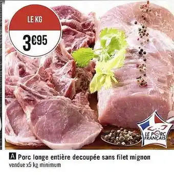 Casino Supermarchés Porc longe entière découpée sans filet mignon offre