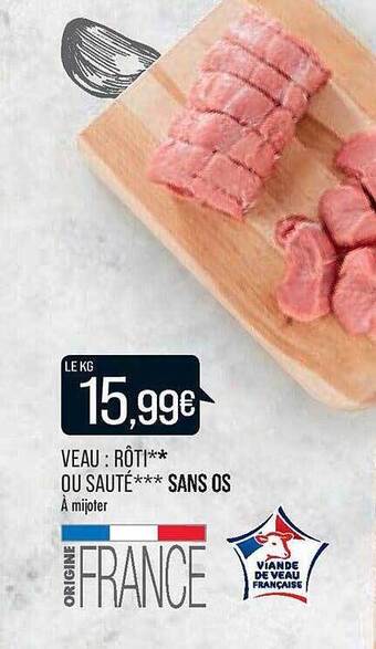 Match Veau : rôti**ou sauté***sans os offre