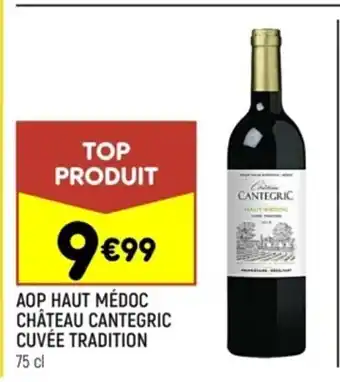 Leader Price Aop Haut Médoc Chateau Cantegric Cuvée Tradition offre