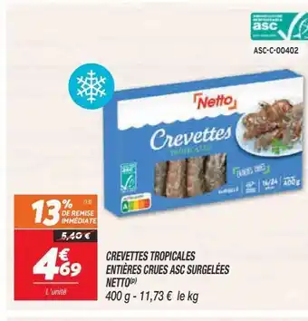 Crevettes tropicales entieres crues asc surgelees netto
